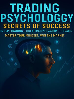 cover image of Trading Psychology Secrets of Success in Day Trading, Forex Trading and Crypto Trading
